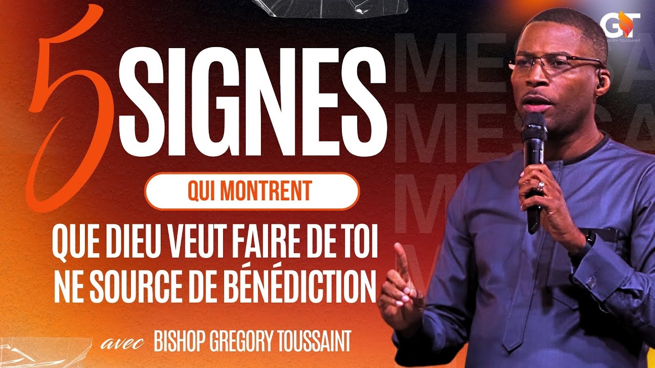 5 Signes que Dieu Veut Faire De Toi Une Source De Bénédiction| Bishop Gregory Toussaint|