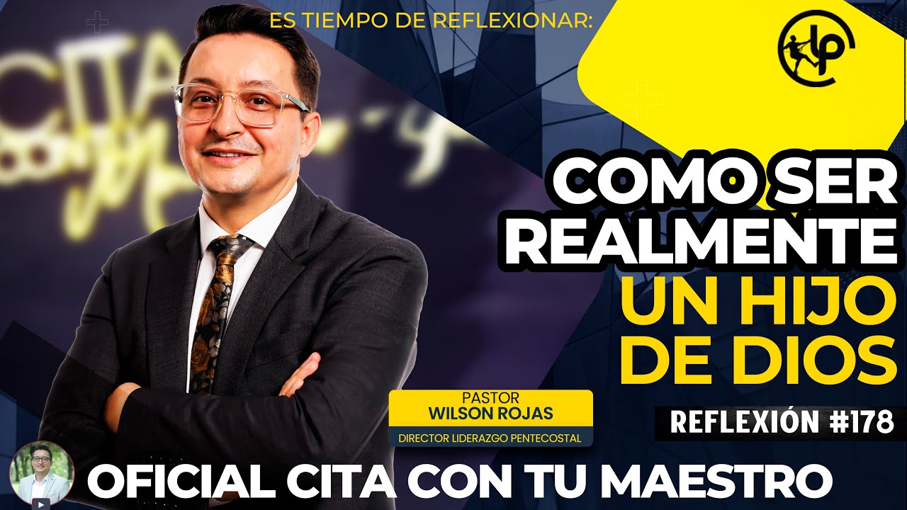 Como SER REALMENTE un HIJO DE DIOS/Tiempo de Reflexión/PASTOR WILSON ROJAS/R178