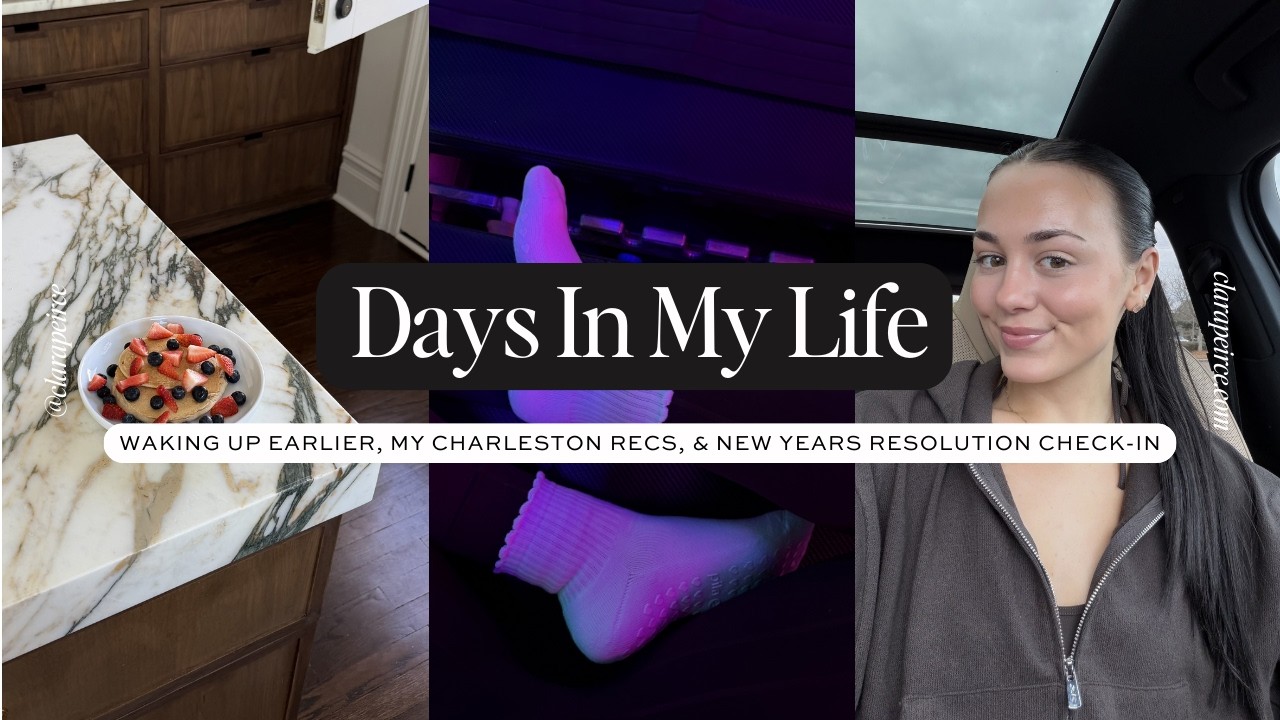 DAYS IN MY LIFE: Waking Up Earlier, My Charleston Recs, & New Years Resolution Check-In
