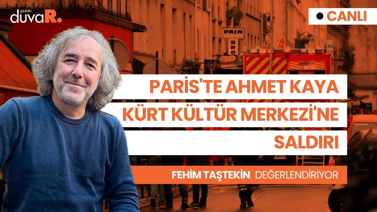 Paris'te Ahmet Kaya Kürt Kültür Merkezi'ne saldırı #CANLI