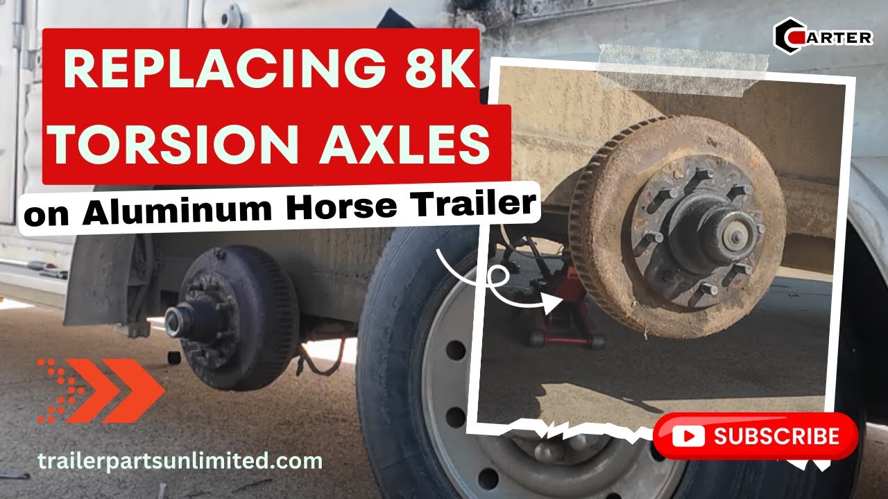 Replacing 8k Torsion Axles on Aluminum Horse Trailer