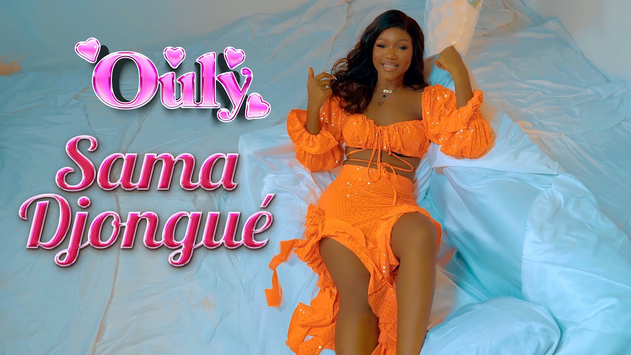 Ouly -Sama Djongué (Clip Officiel)