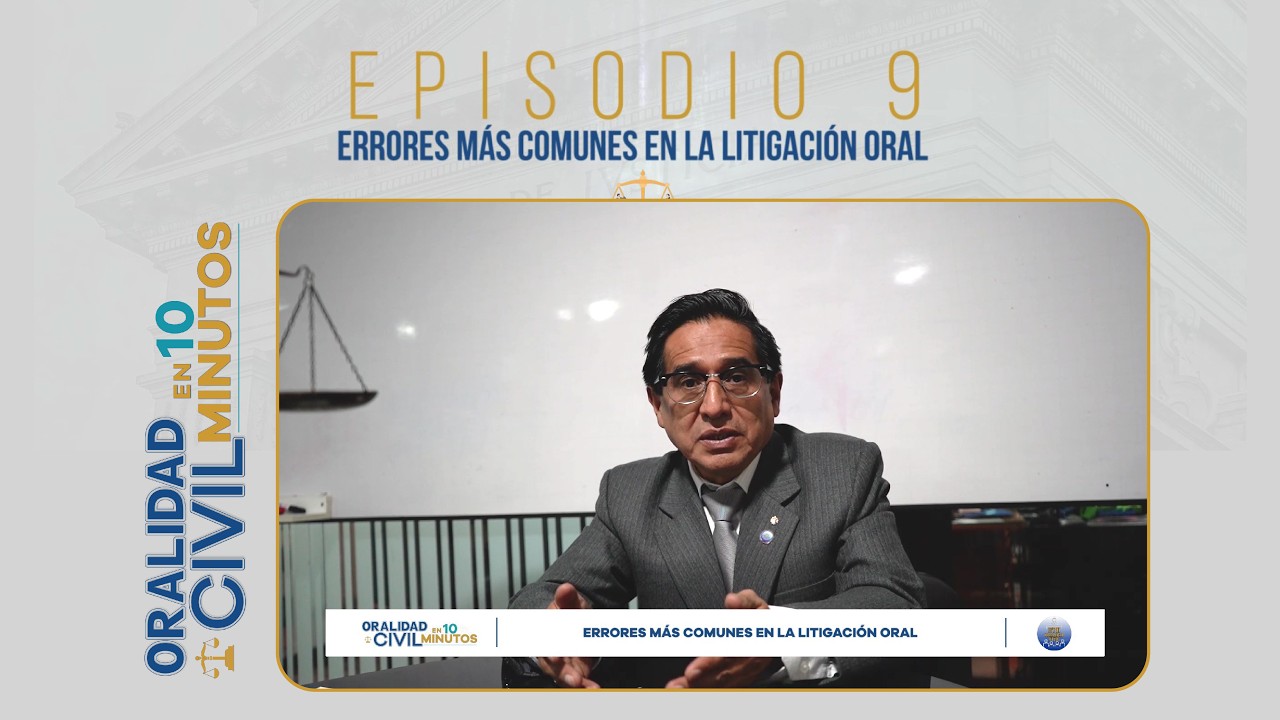 Oralidad civil: Errores más comunes en la litigación oral