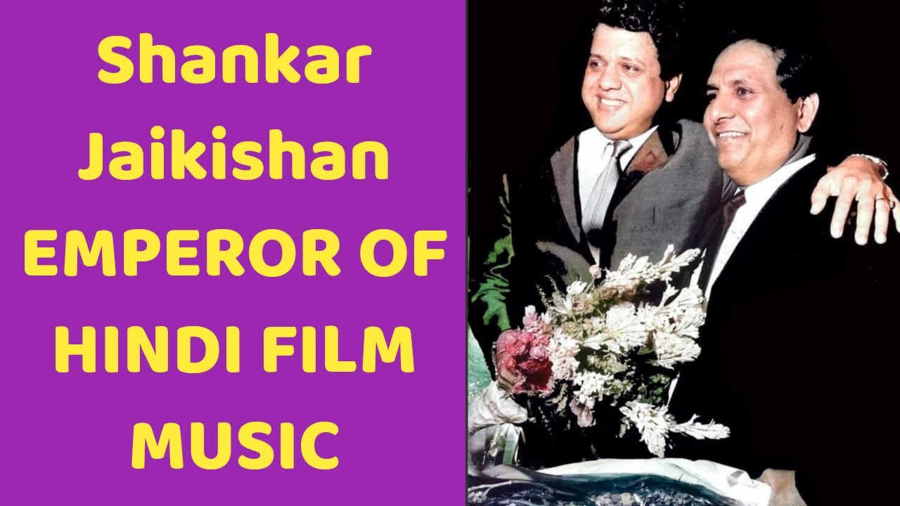 Shankar Jaikishan - EMPEROR OF HINDI FILM MUSIC AND THE REAL ROCKSTAR