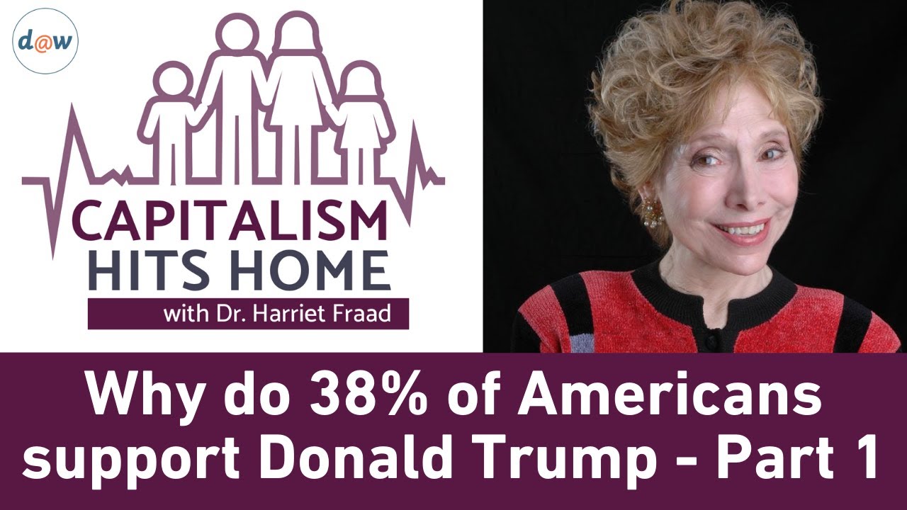 Capitalism Hits Home: Why do 38% of Americans support Donald Trump? - Part 1