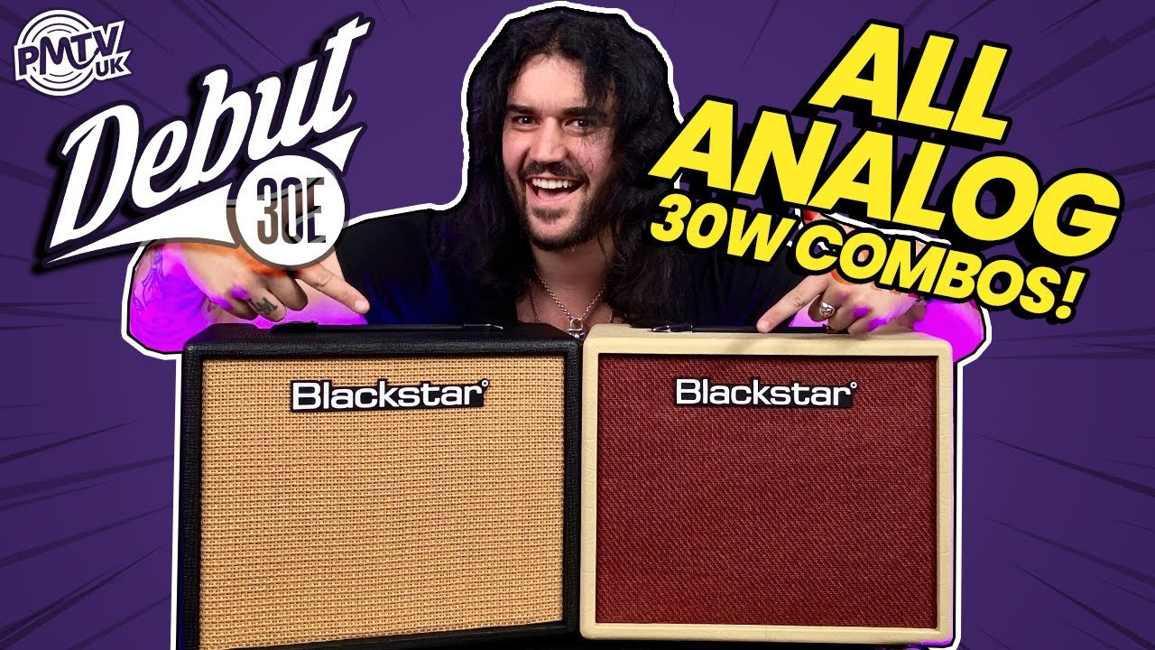 Blackstar Debut 30 Amps! - Affordable, Analog, 30w, Boutique Sounding Combos With Delay!