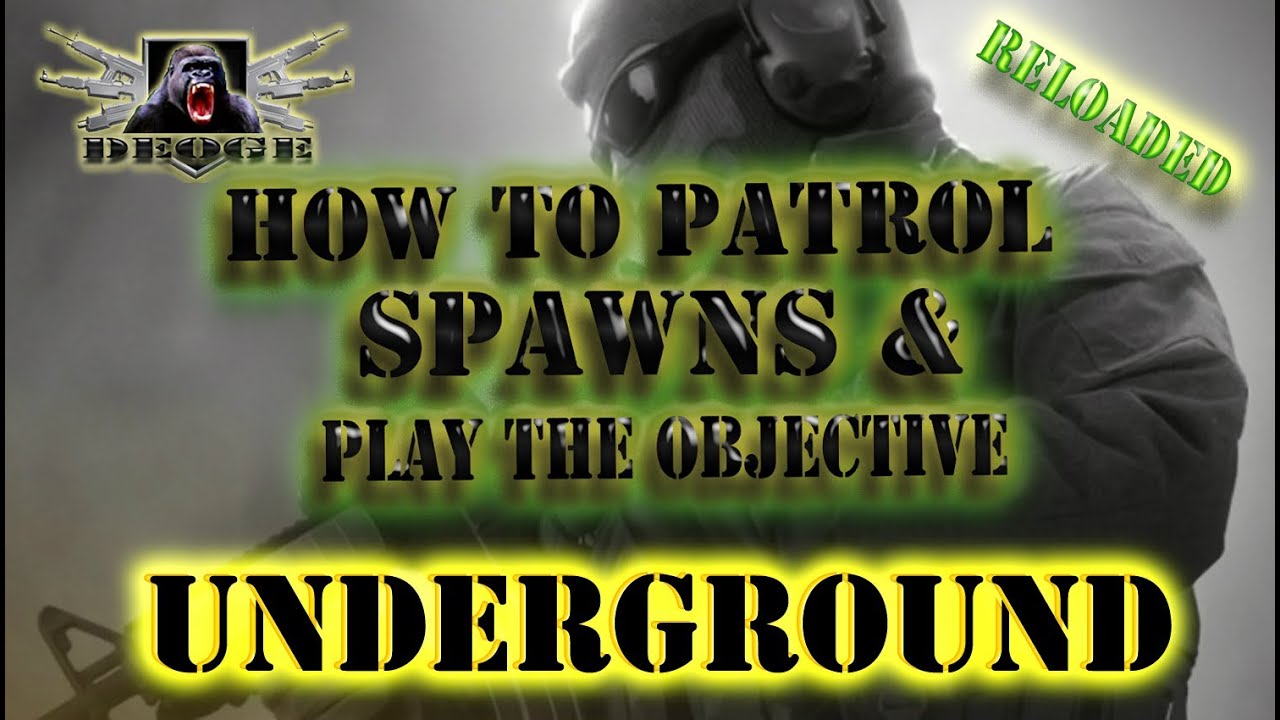 Underground How to patrol Spawns & Play The Objective -