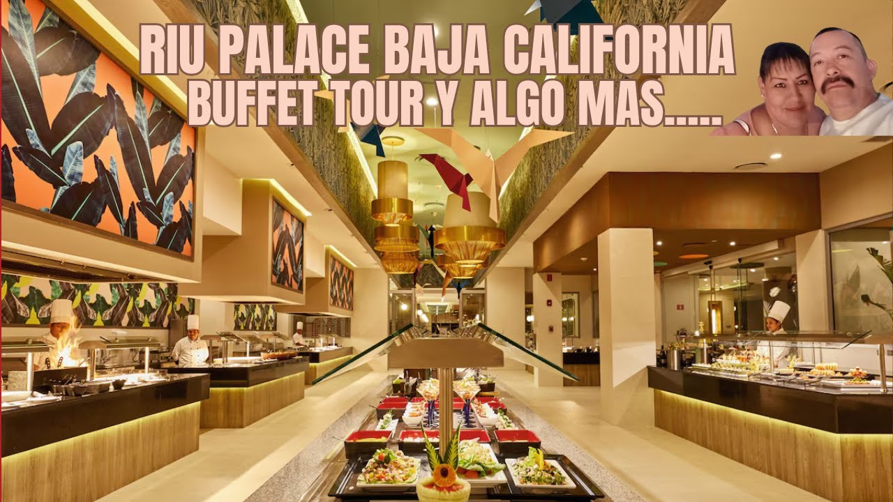 RIU PALACE BAJA CALIFORNIA BUFFET TOUR Y ALGO MAS...