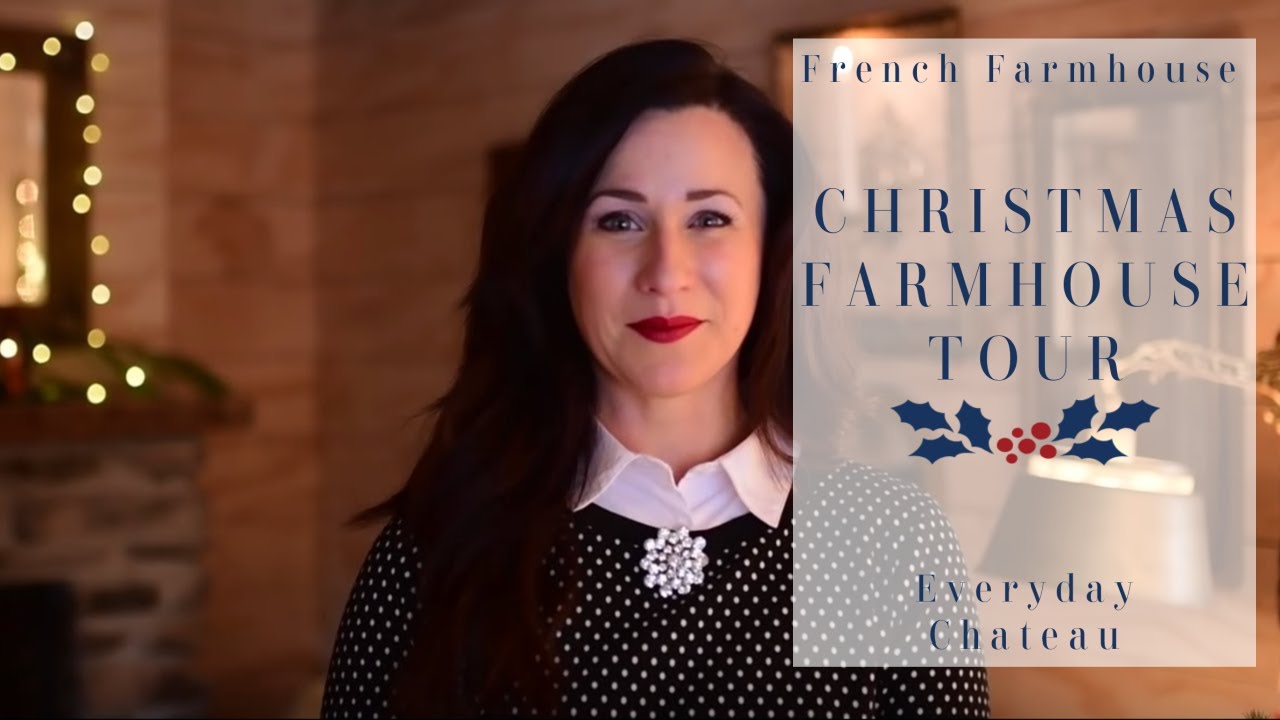 Christmas Farmhouse Tour | French Farmhouse Christmas Decor | Everyday Chateau, Episode XIII