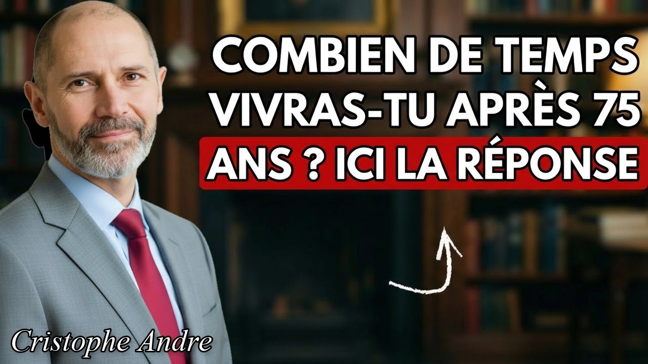 10 Signes qui Révèlent Combien d’Années de Plus Vous Pourriez Vivre Après 75 Ans | Christophe André