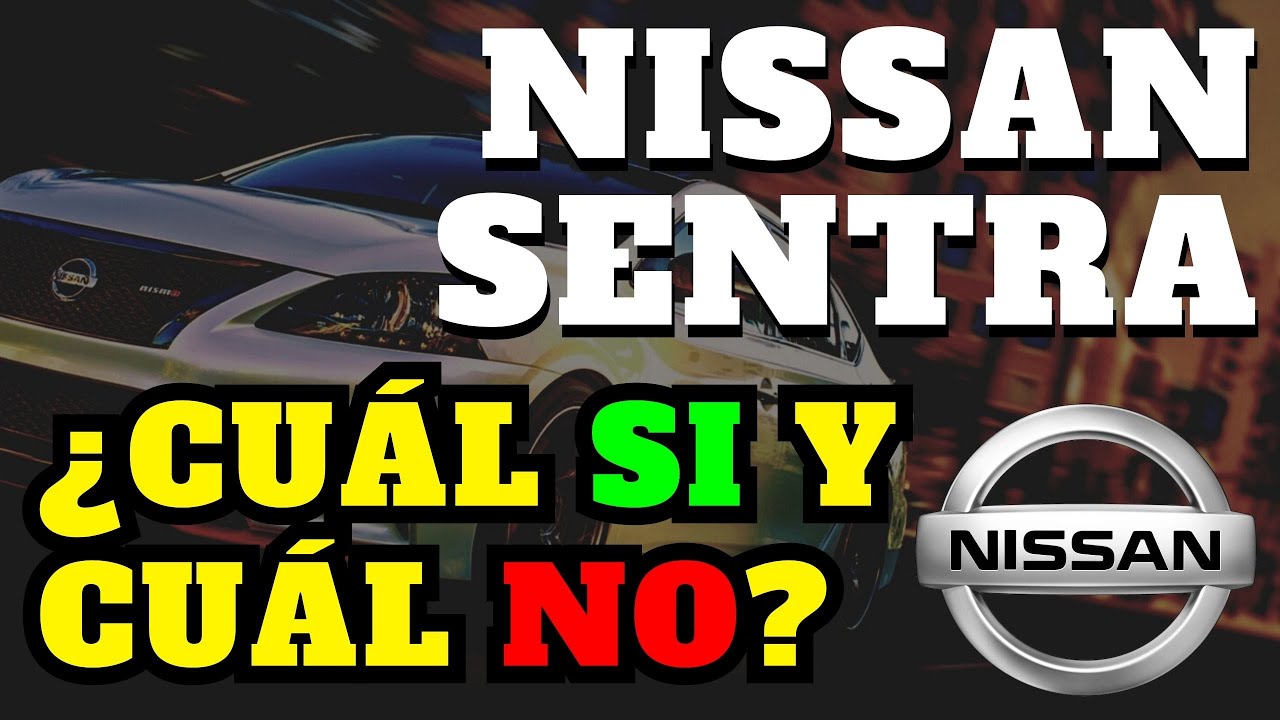 ✅ NISSAN SENTRA CVT: CUALES COMPRAR 👍 Y CUALES NO 👎 - AUTOS RR