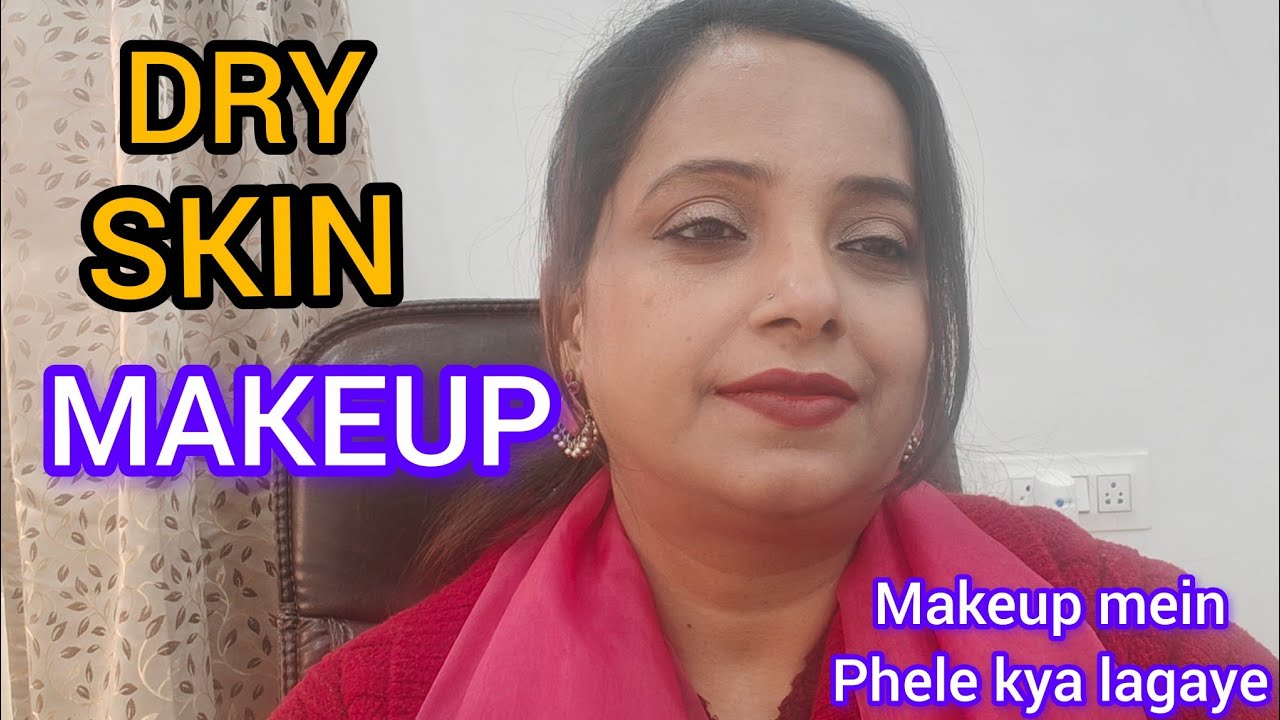 Dry Skin Makeup Tutorial For beginners . Makeup mein phele kya lagaye.