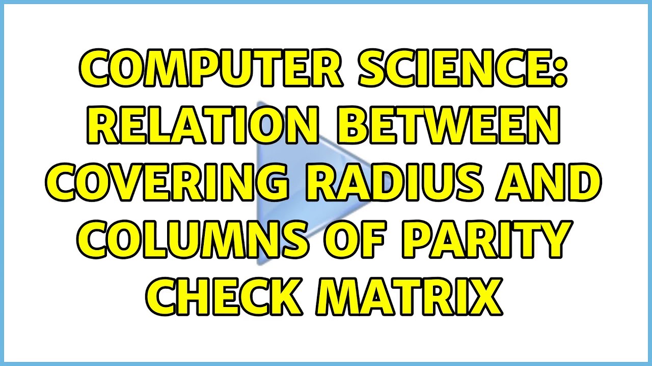 Computer Science: Relation between covering radius and columns of parity check matrix