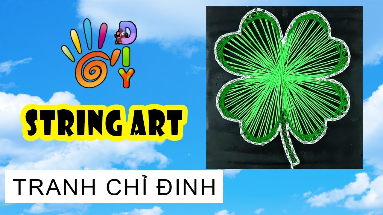 HƯỚNG DẪN LÀM TRANH CHỈ ĐINH CỎ 4 LÁ ĐƠN GIẢN | HOW TO DO STRING ART #StayHome #WithMe