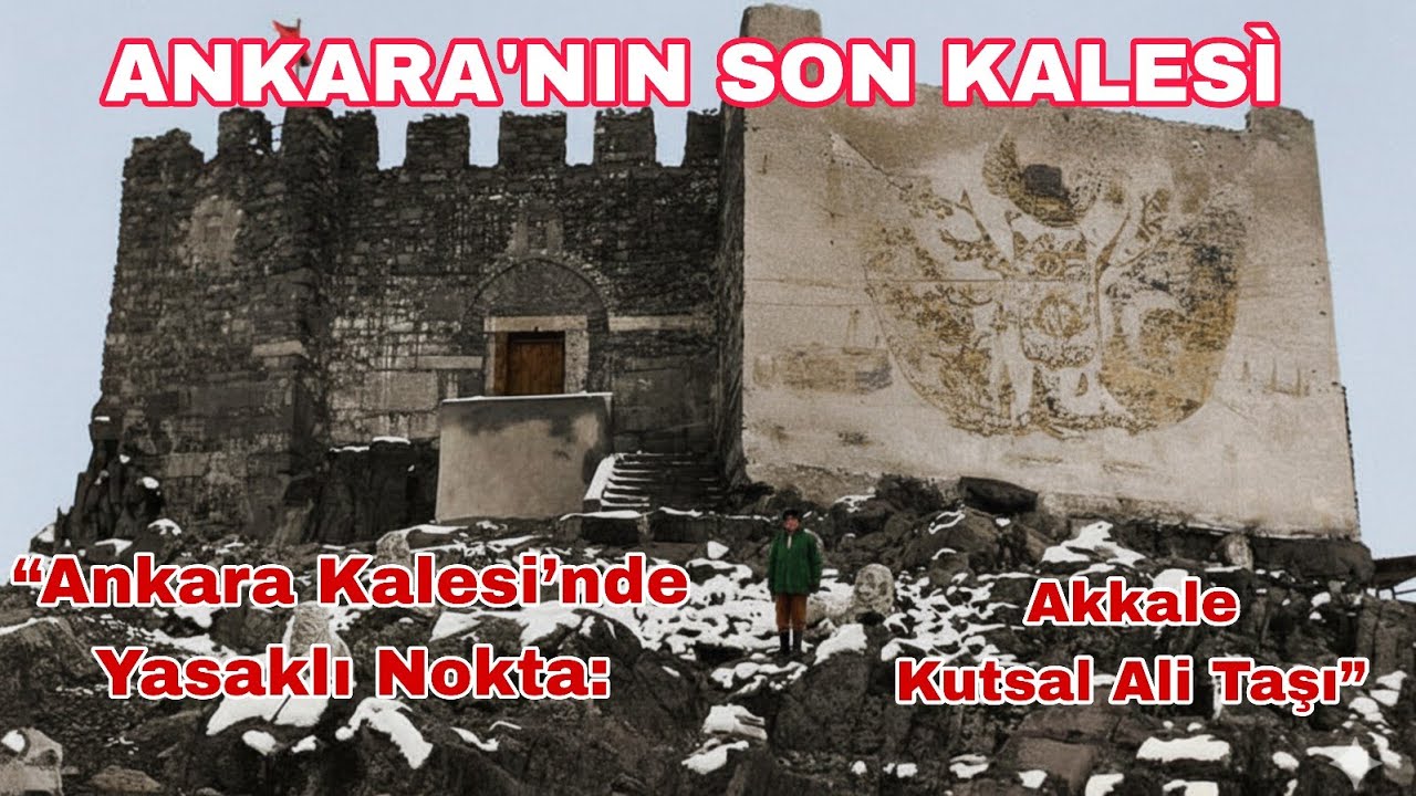 “Ankara Kalesi’nin Yasaklı Bölümüne Girdim: Akkale ve Kutsal Ali Taşı!”
