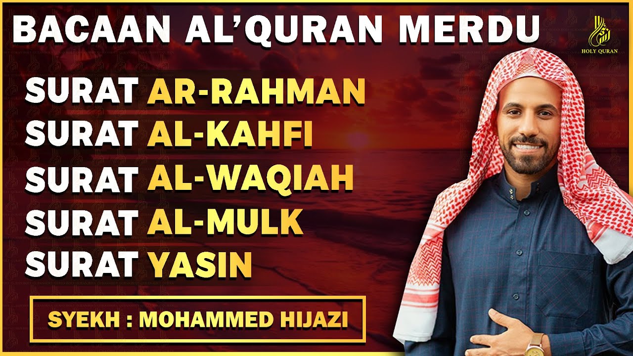 Surat Ar Rahman, Yasin, Al Waqiah, Al Mulk, Al Kahfi - By Mohammed Hijazi