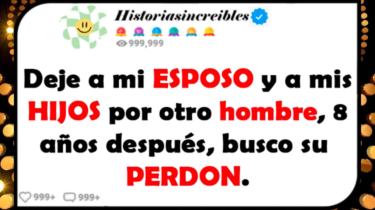 Deje a mi ESPOSO y a mis HIJOS por otro hombre, 8 años después, busco su PERDON.