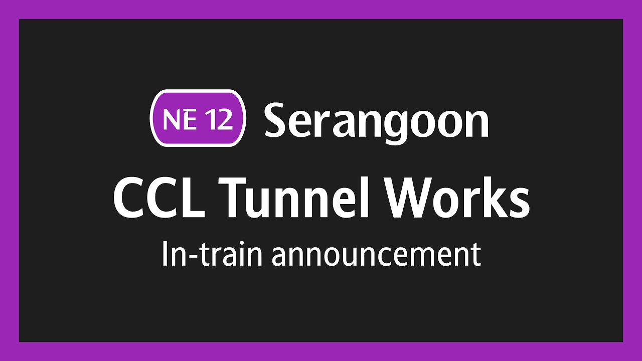 [NEL] CCL Tunnel Works reminder - Special Train Announcement