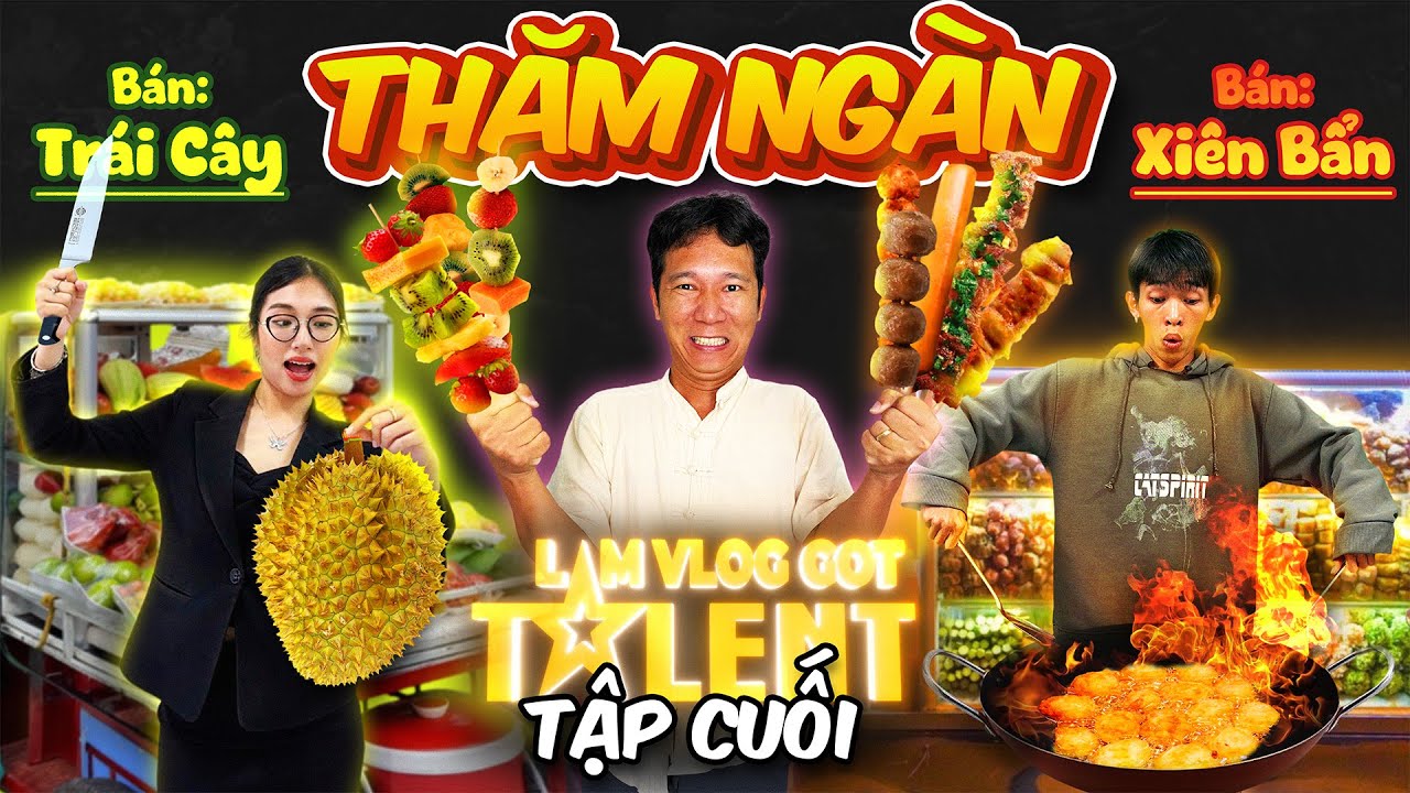 Lâm Vlog Got Talent - Tập 4: Thăm Ngàn Bán Xiên Bẩn VS Bán Trái Cây Ướp Lạnh Thắng 10 Triệu