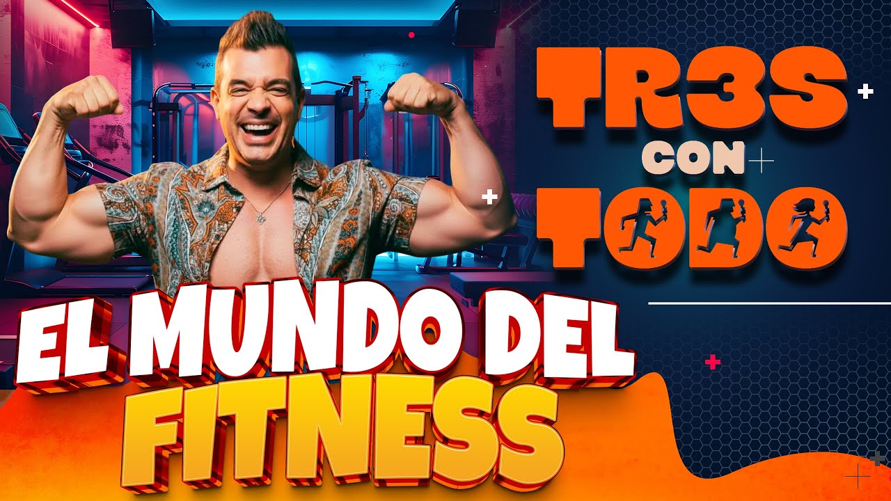 El Mundo Fitness llega a Tres con Todo | Pollo Brito Fitness, dieta y humor