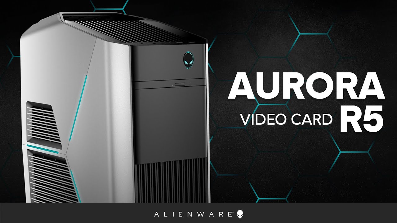 Alienware Aurora R5: Upgrade/Replace Video Card