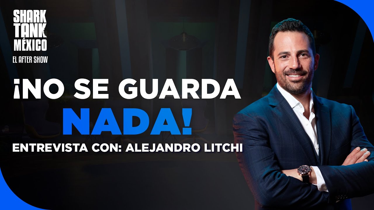 El After Show: Entrevista con Alejandro Litchi | Temporada 9 | Shark Tank México
