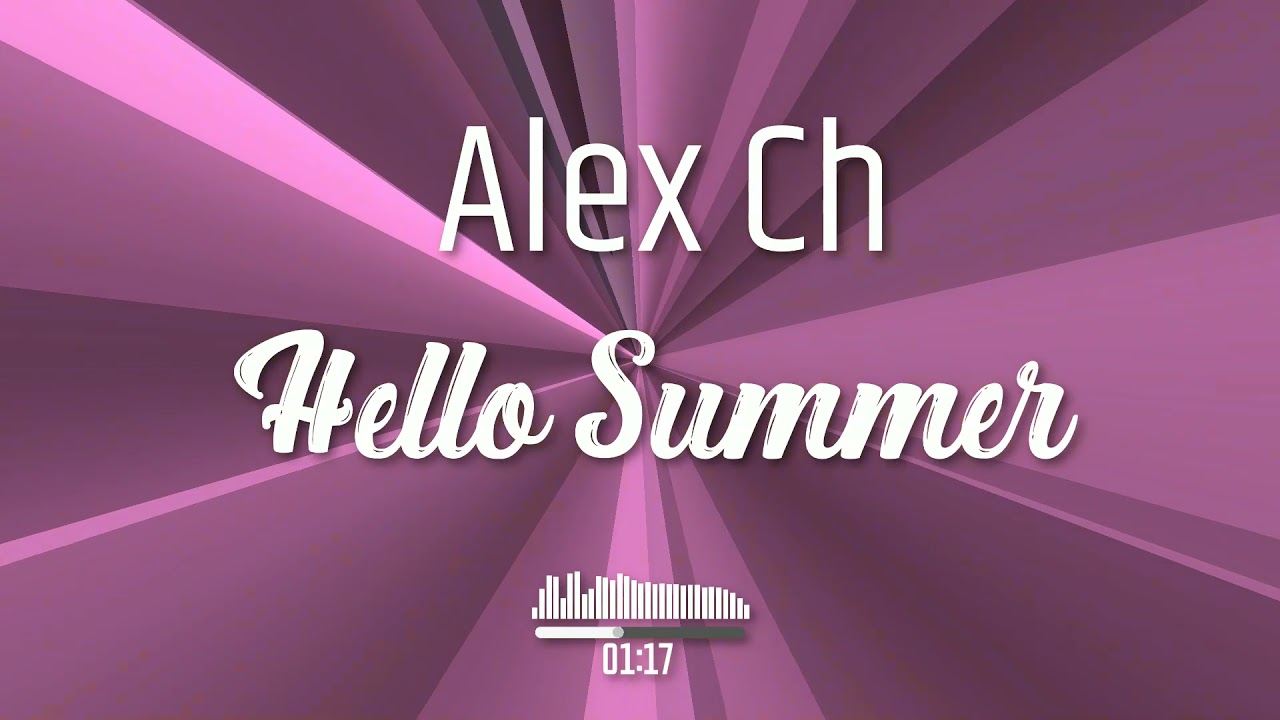 Alex Ch   Hello Summer