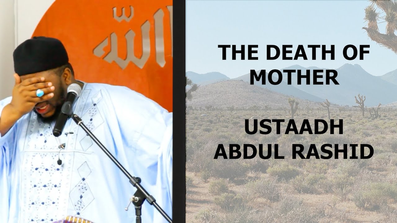 THE DEATH OF MOTHER (USTADH ABDUL RASHID)| EMOTIONAL REMINDER | MUST LISTEN