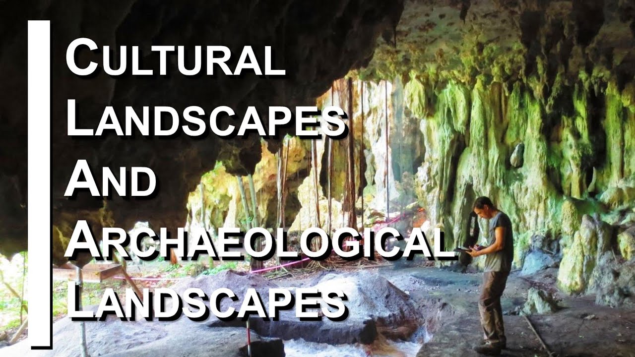 Cultural Landscapes and Archaeological Landscapes – Archaeology Studio 160