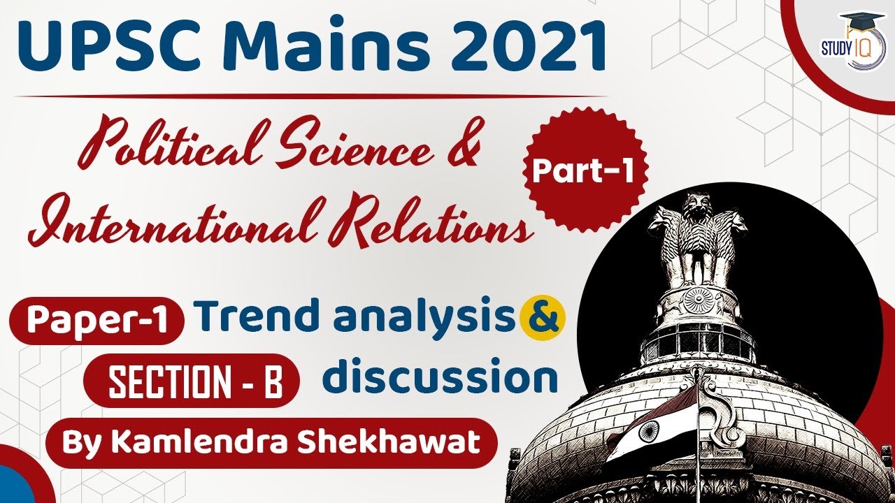UPSC CSE Mains 2021 Political Science & International Relations - Trend Analysis Paper 1 |  Part-1