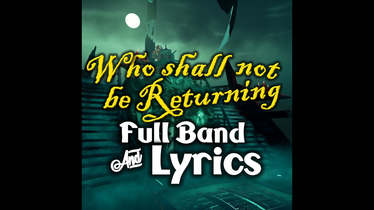 Who Shall Not Be Returning | Lyrics & Full Band | Sea of Thieves Shanties | Vocals & All Instruments