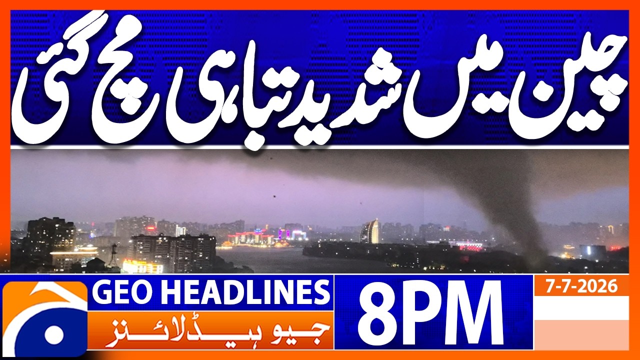 Severe storms in China !!! | Geo News 8PM Headlines 7 July 26