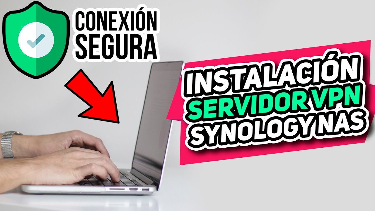 Cómo crear SERVIDOR VPN en Synology NAS en casa (Con pruebas en Windows, Mac y iPhone)