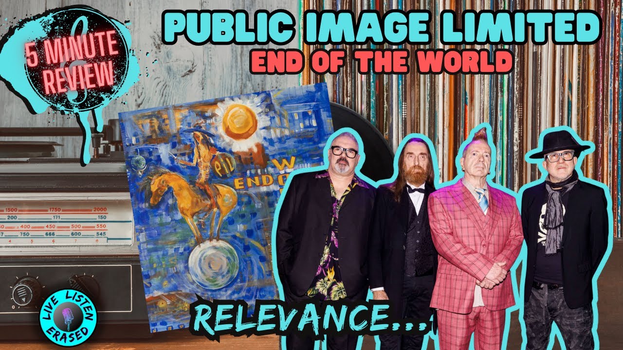 Public Image Limited - End Of The World (RELEVANCE...): 5 Minute Review