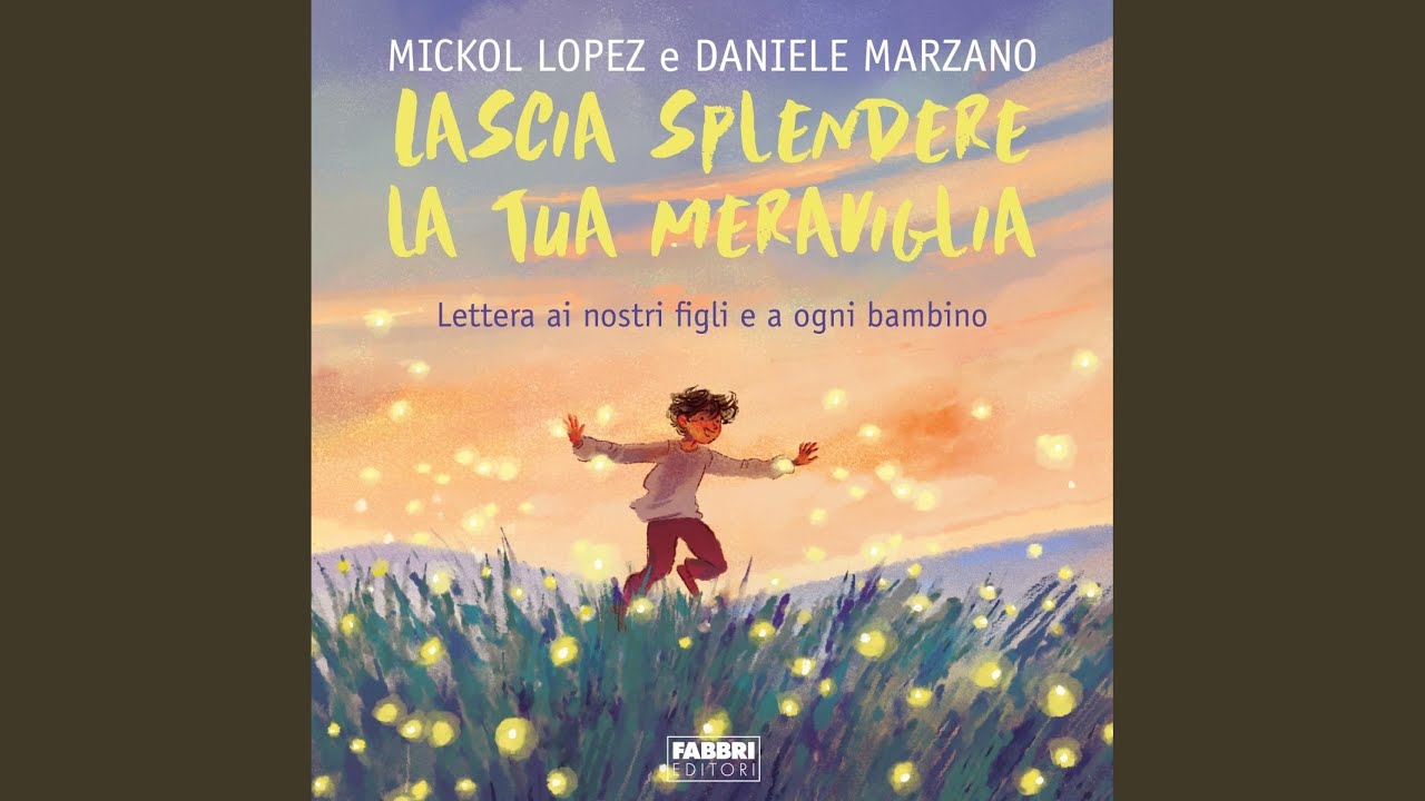 Capitolo 33 - Lascia splendere la tua meraviglia. Lettera ai nostri figli e a ogni bambino