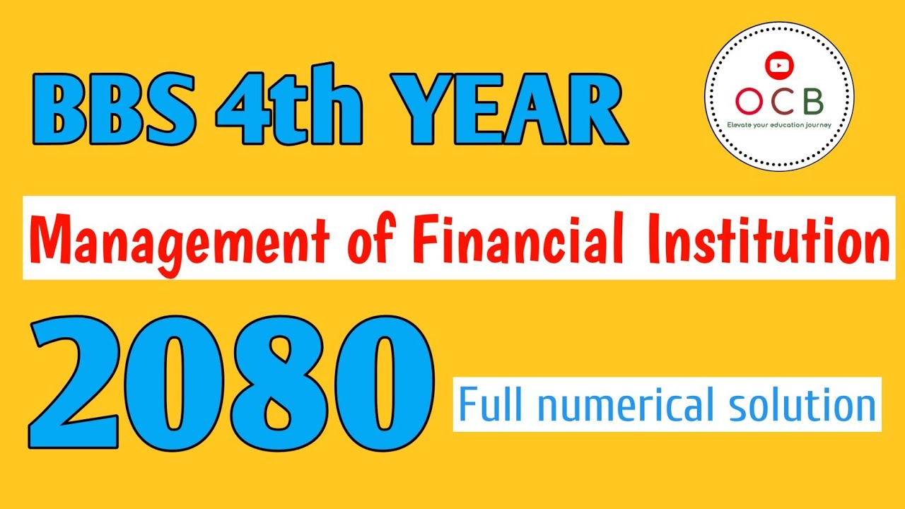 Bbs 4th year- management of financial institution 2080// full numerical solution// vvvi for exam