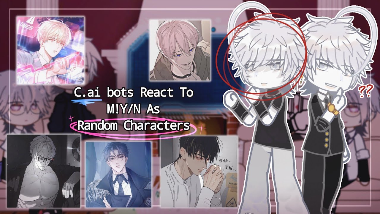 「C.ai bots React To M!Y/N As Random Characters」//ANGST�//‧₊♡ ִֶָ ༘ .★°⋆