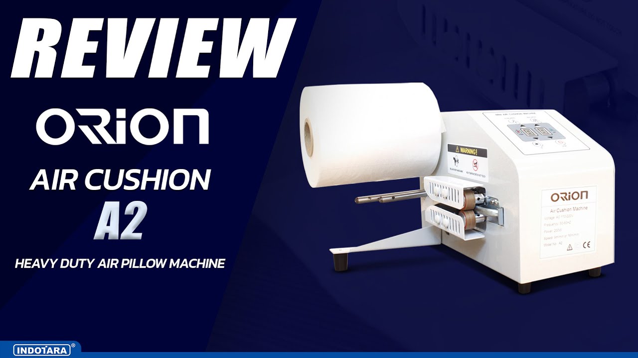 ULASAN LENGKAP MESIN PEMBUAT PLASTIK BUBBLE WRAP DAN AIR PILLOW DARI ORION AIR CUSHION A2