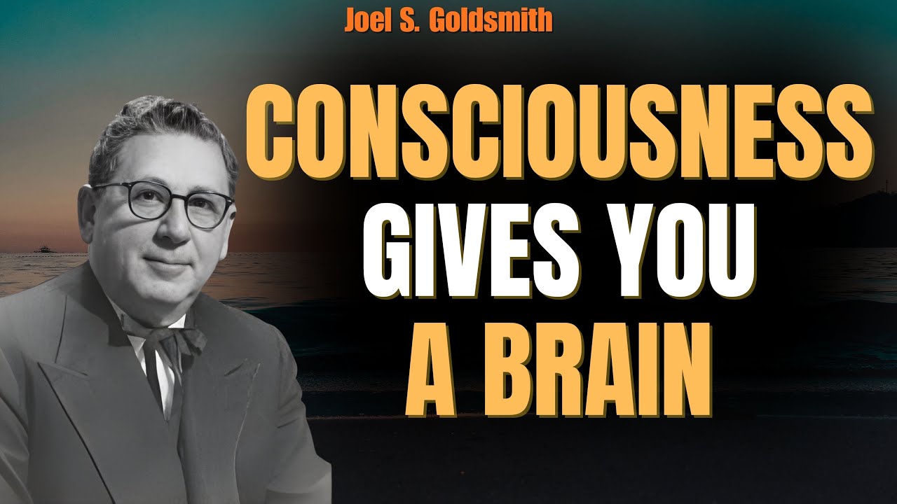 CONSCIOUSNESS FIRST: Why the BRAIN Reflects PEACE When You Rest in I AM (Joel S. Goldsmith)