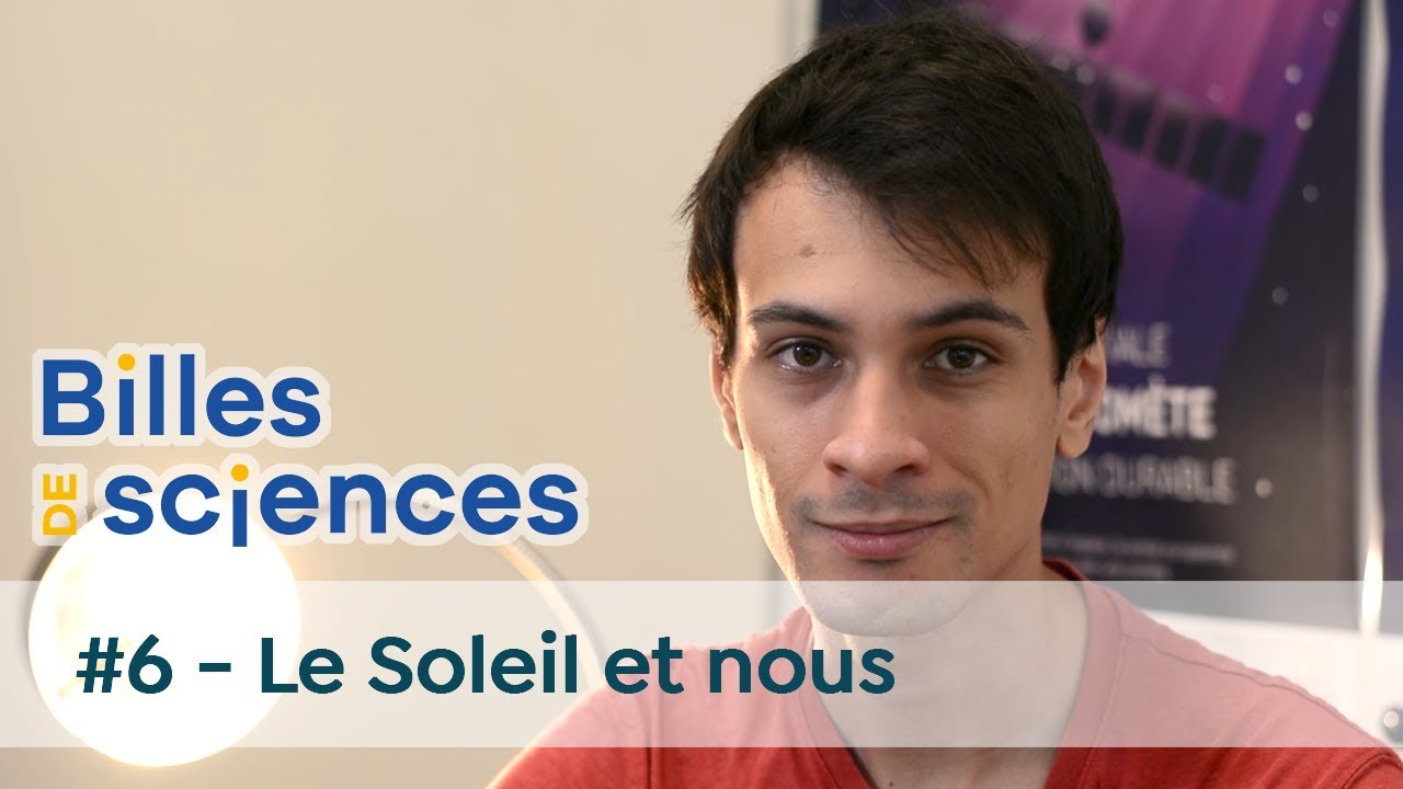 Billes de Sciences #6 : Sébastien Carassou - Le Soleil et nous