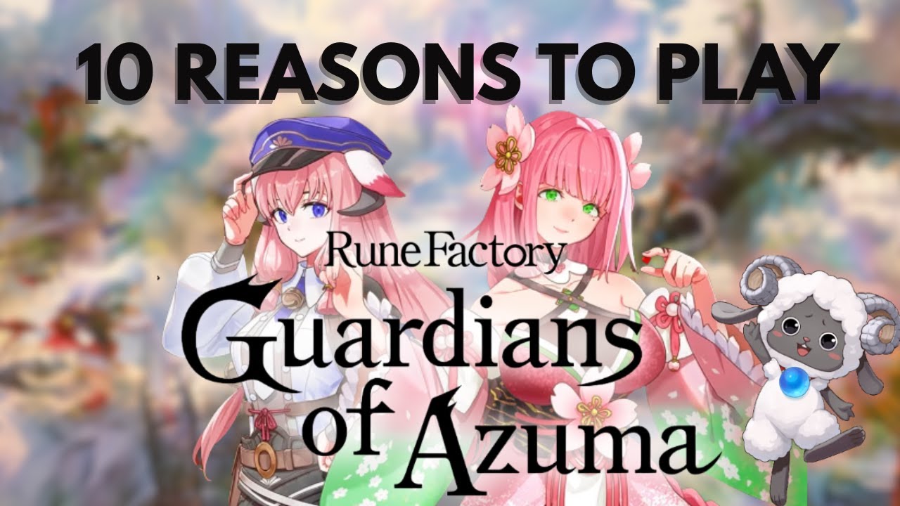 10 Reasons Why YOU should play Rune Factory: Guardians of Azuma