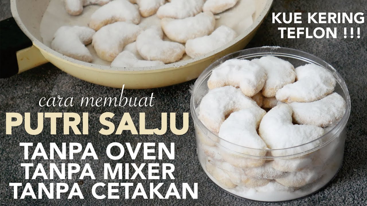 Resep Putri Salju Tanpa OVEN Tanpa CETAKAN Tanpa MIXER Takaran Sendok !!