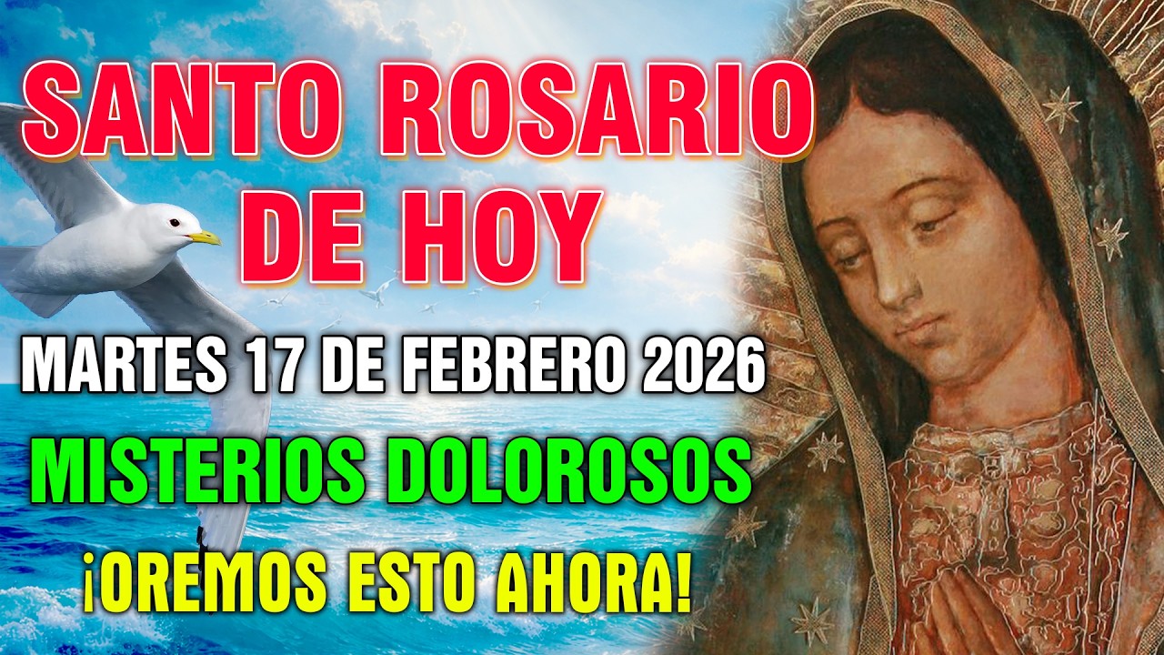 EL SANTO ROSARIO DE HOY ✨ MARTES 17 DE FEBRERO 2026 🙏 MISTERIOS DOLOROSOS | ROSARIO DIARIO