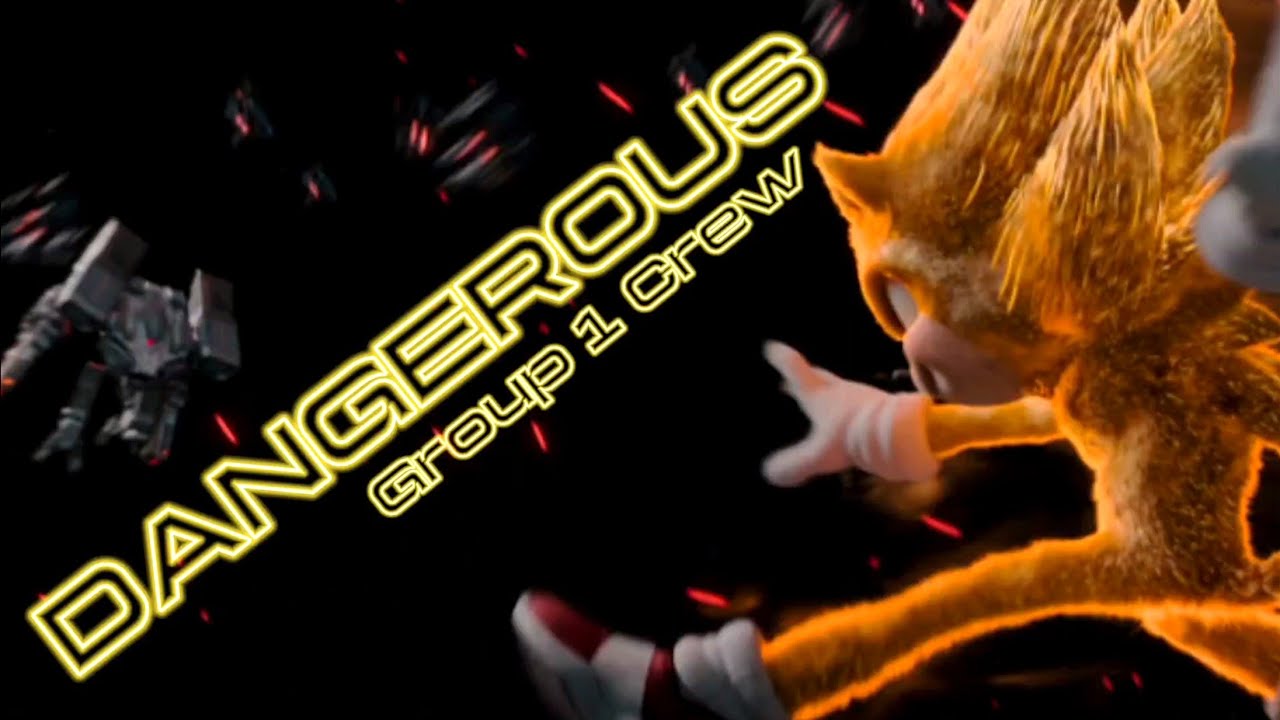 Dangerous - Group 1 Crew || AMV || Sonic The Hedgehog