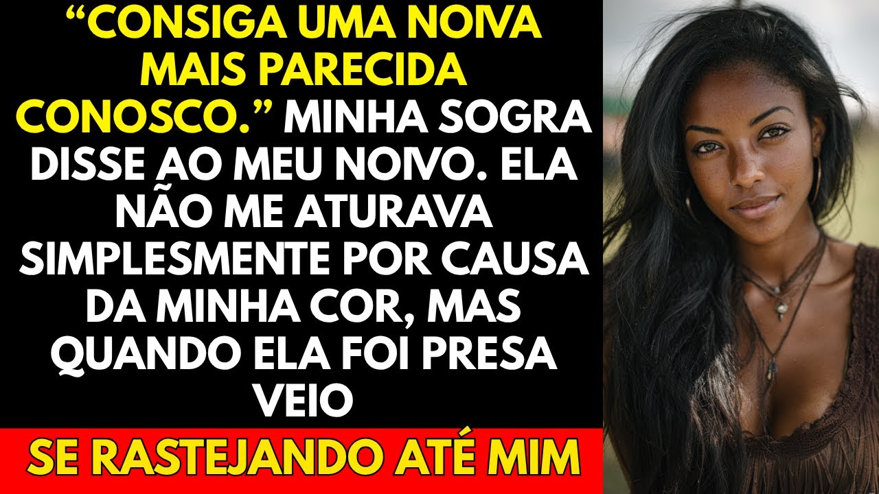 “Consiga Uma Noiva Mais Parecida Conosco ” Minha Sogra Disse Ao Meu Noivo  Ela Não Me Aturava...