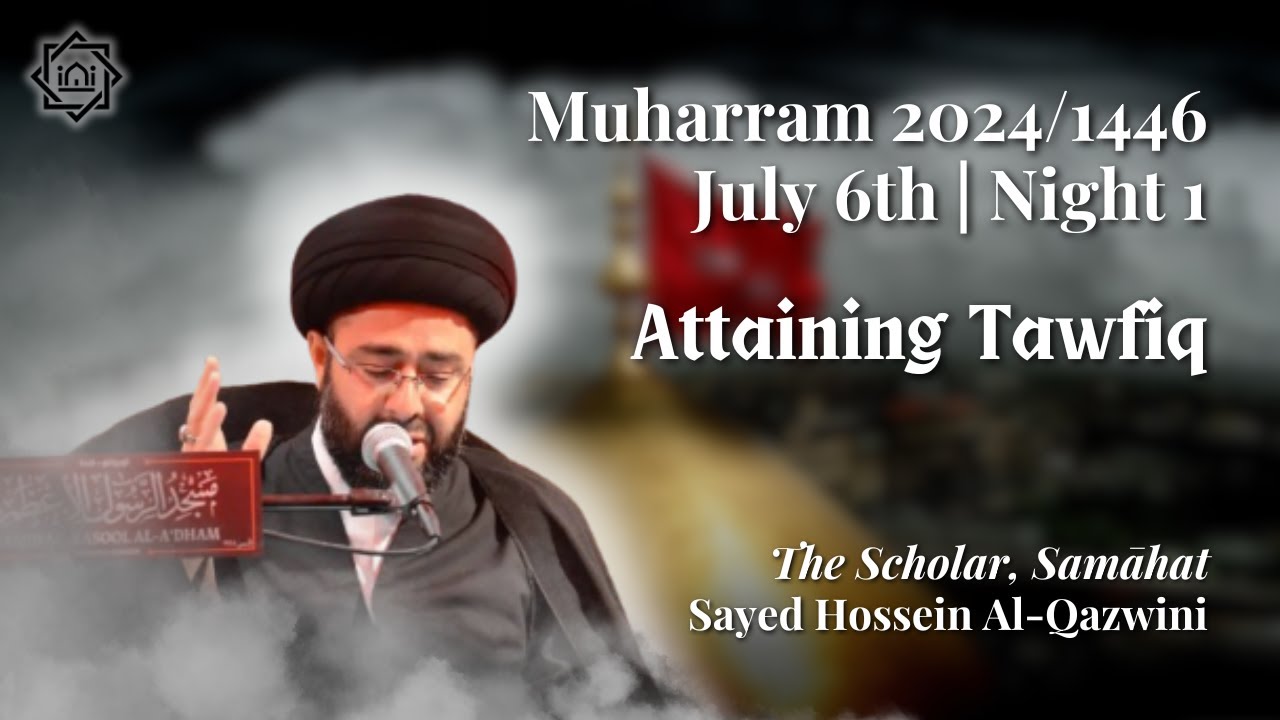 Attaining Tawfiq | Night 1 Muharram 1446 | Sayed Hossein Al-Qazwini
