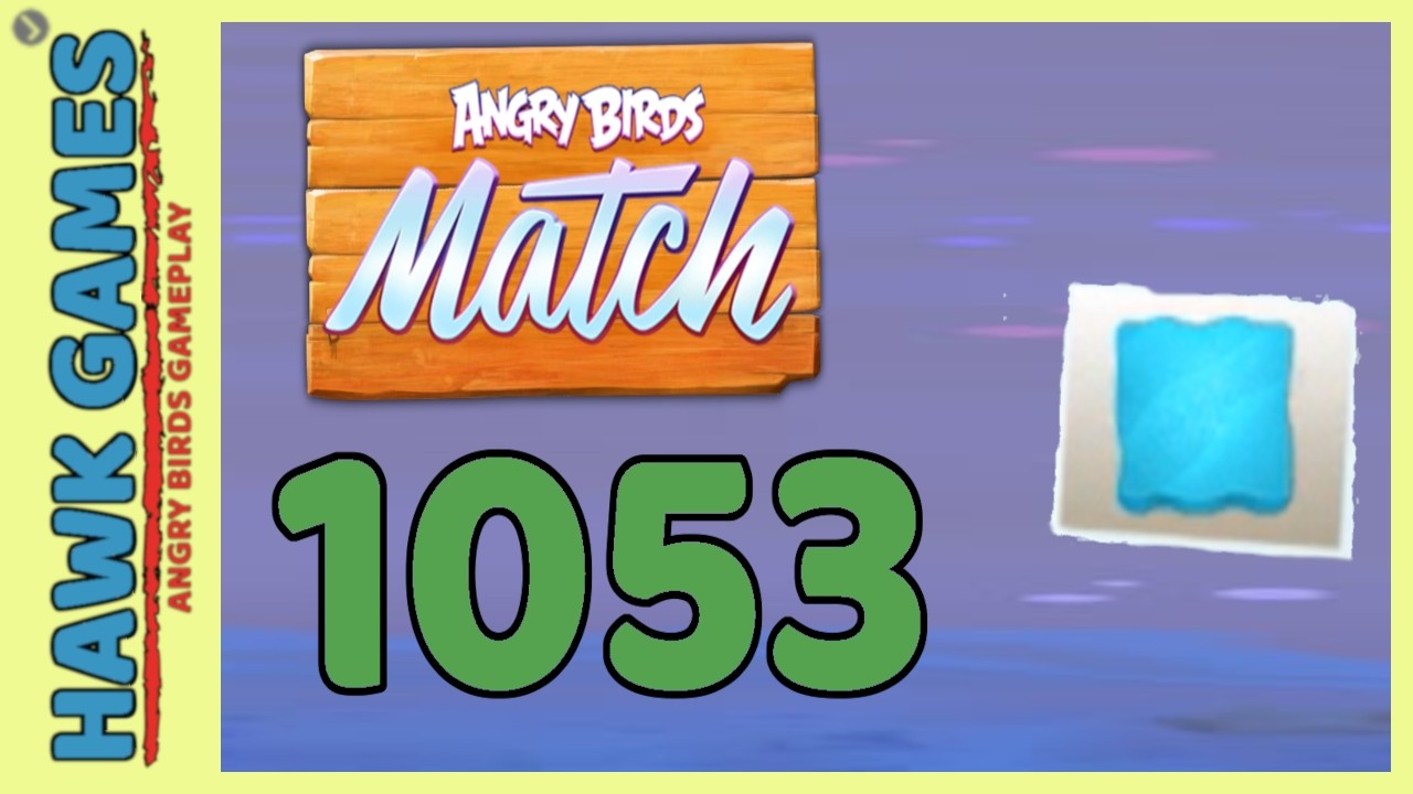 Angry Birds Match ⭐ Level 1053 - Walkthrough, No Boosters