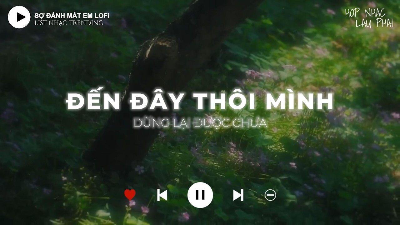 SỢ Đ&Aacute;NH MẤT EM LOFI VER 2026 | NHẠC L&Acirc;U PHAI CHILL HOT TRENDING MỚI NHẤT - TOP NHẠC CHỌN LỌC