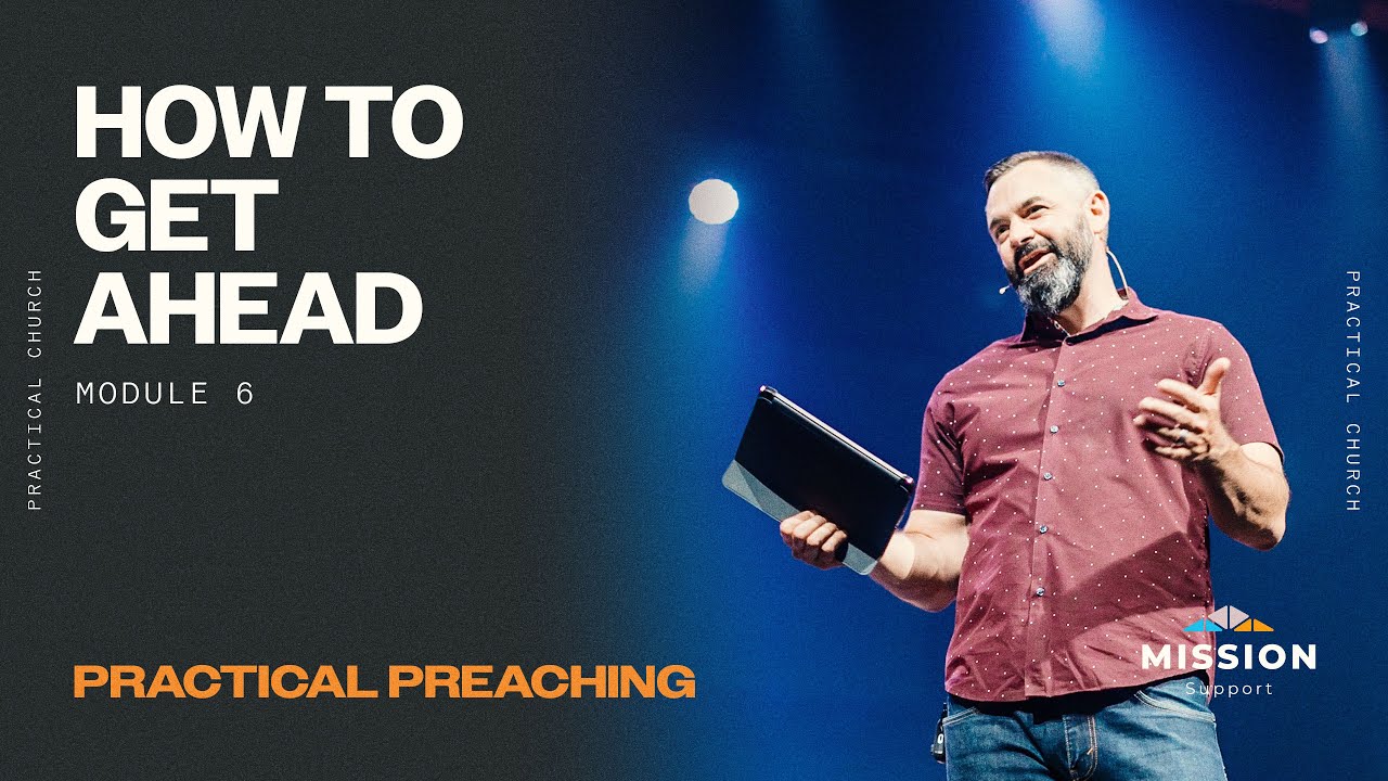 How to Get Ahead in Sermon Prep | Practical Preaching Module 6
