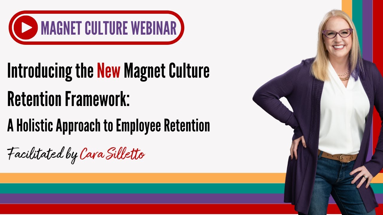 Webinar- Introducing the New Magnet Culture Framework: A Holistic Approach to Employee Retention